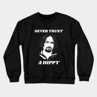Never Trust A Hippy Crewneck Sweatshirt
